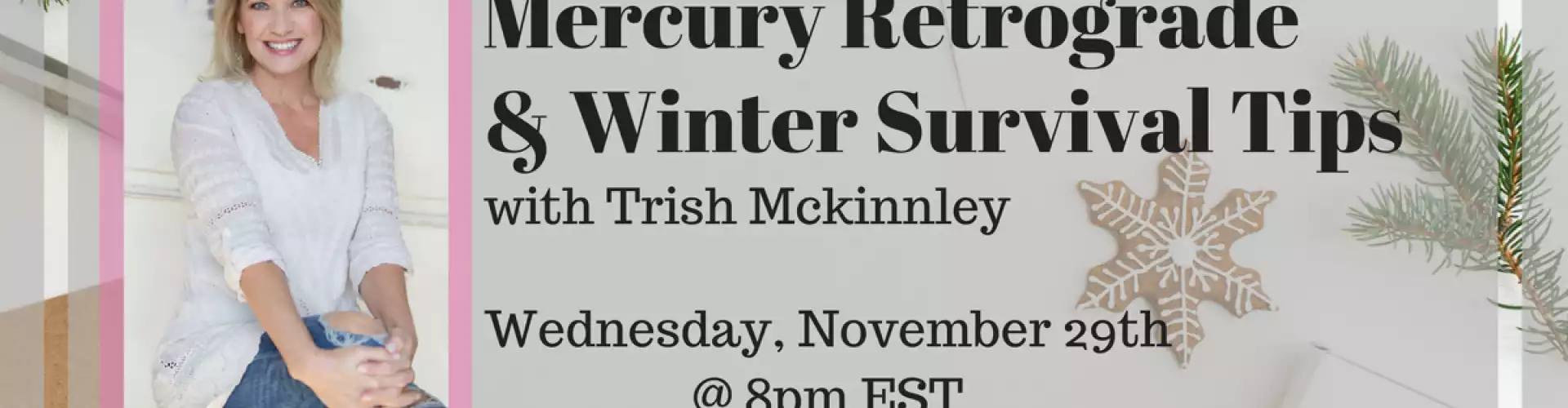 Mercury Retrograde & Winter Survival Tips - Online Class by Trish Mckinnley