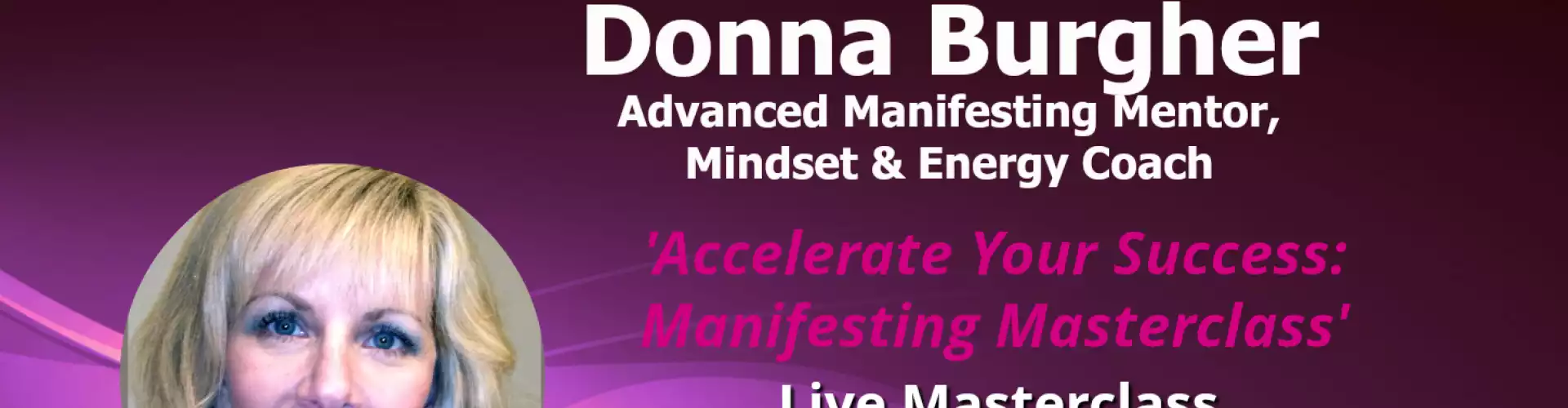 WU Expert Series w Donna Burgher Accelerate Your Success: Manifesting Masterclass - Online Class by The Wellness Universe