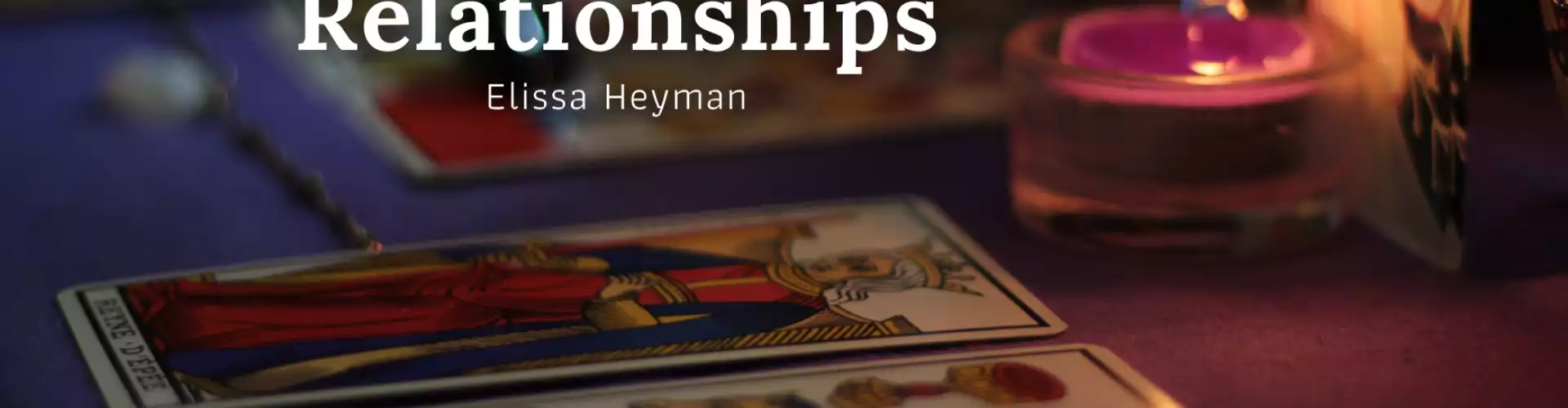 The Tarot as a Tool to Navigate Relationships - Online Class by Elissa Heyman